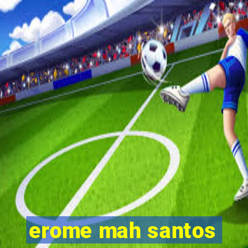 erome mah santos